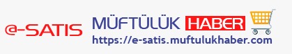 E-SATIŞ MÜFTÜLÜK HABER
